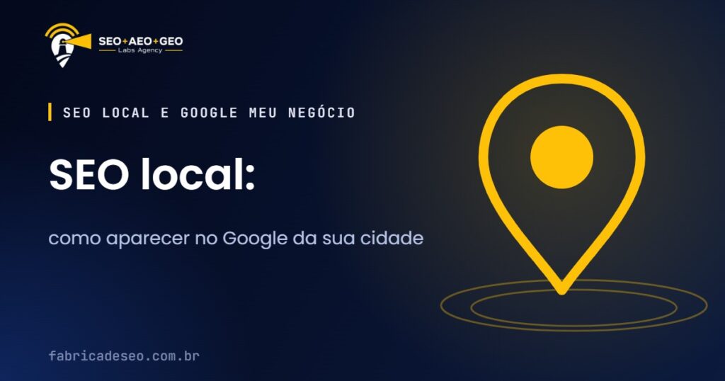 SEO local: como aparecer no Google da sua cidade