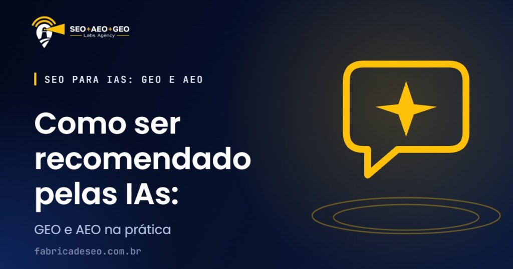 Como ser recomendado pelas IAs: GEO e AEO na prática