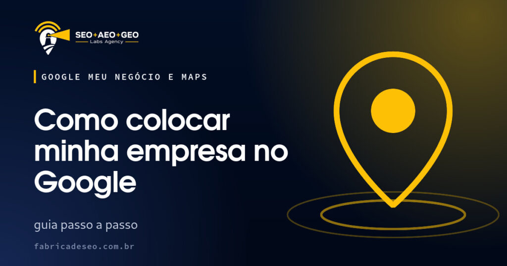 Capa do artigo: Como colocar minha empresa no Google (SEO+AEO+GEO Labs Agency)